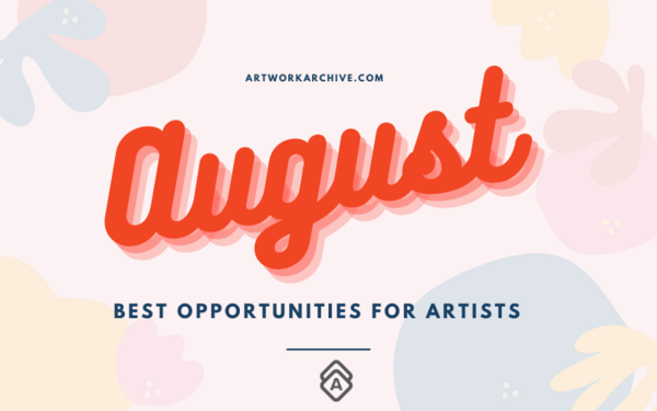 The Best Opportunities for Artists in August 2021